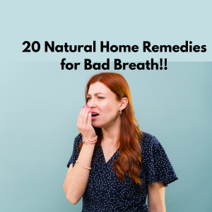20 Natural Home Remedies for Bad Breath